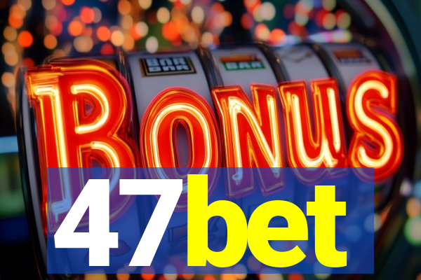 47bet