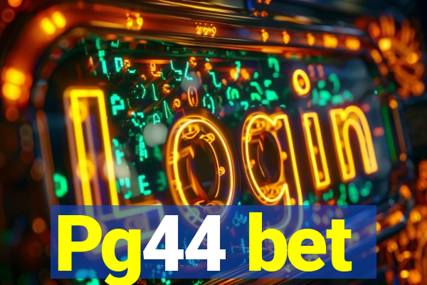 Pg44 bet
