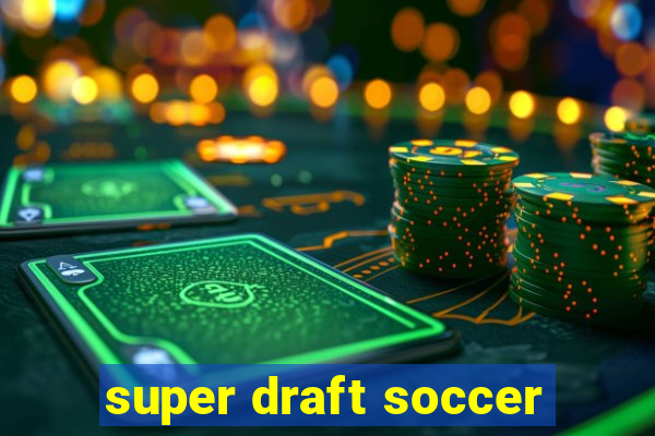 super draft soccer