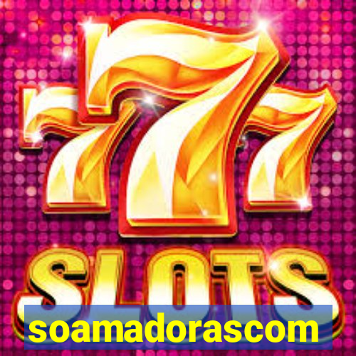 soamadorascom