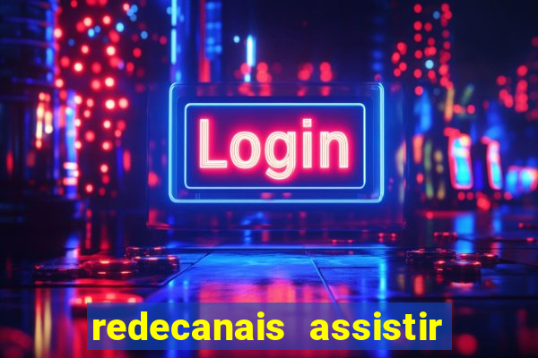 redecanais assistir futebol ao vivo
