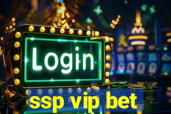 ssp vip bet