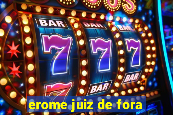 erome juiz de fora