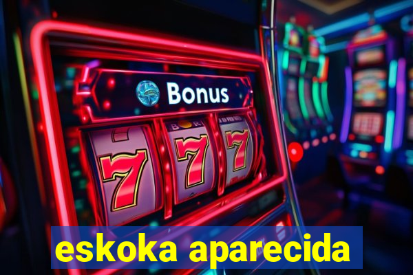 eskoka aparecida