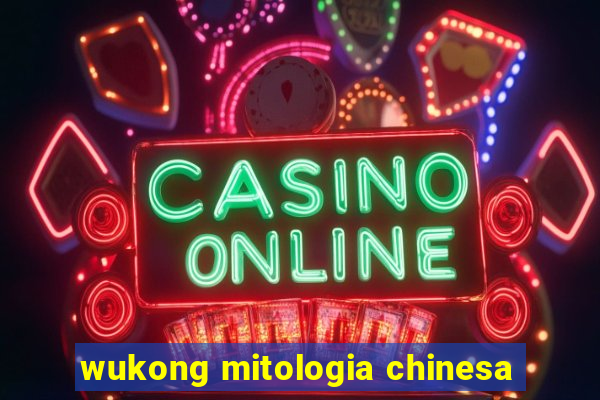 wukong mitologia chinesa