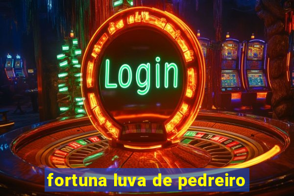 fortuna luva de pedreiro