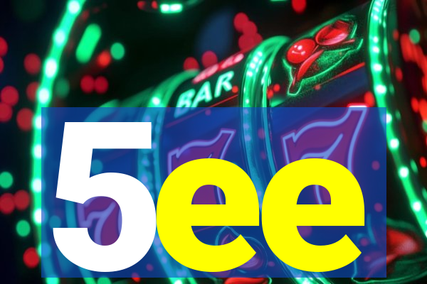 5ee