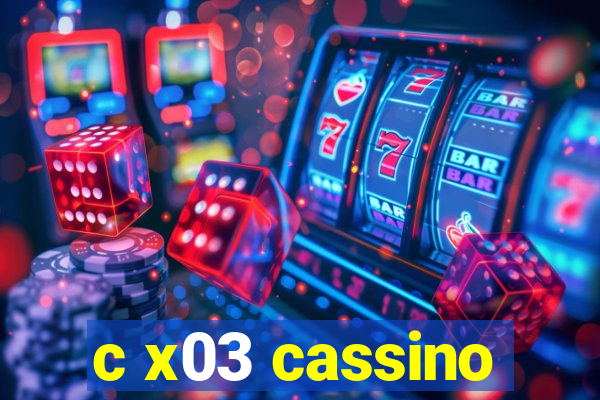 c x03 cassino
