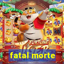 fatal morte