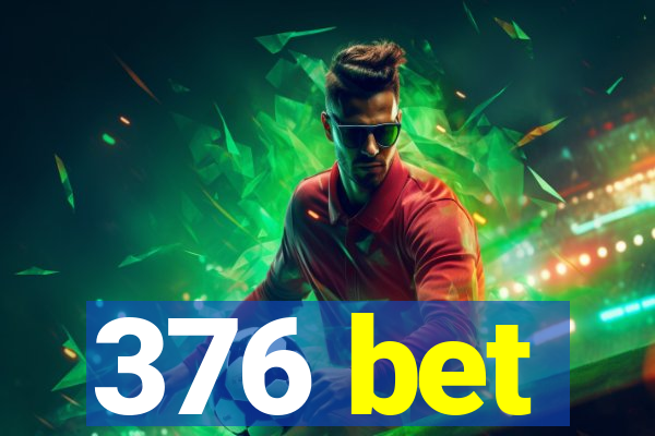 376 bet