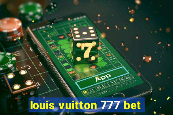 louis vuitton 777 bet