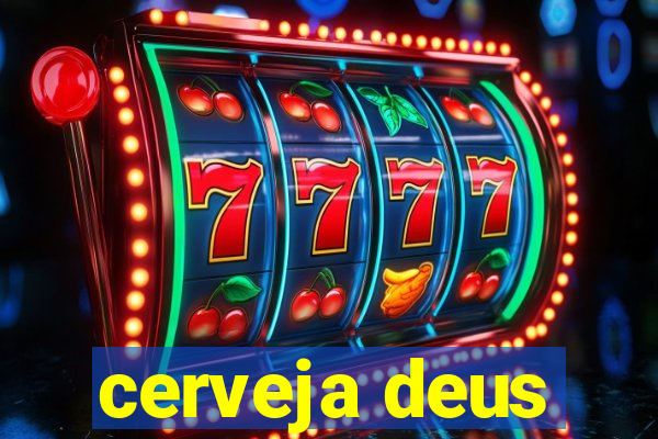 cerveja deus