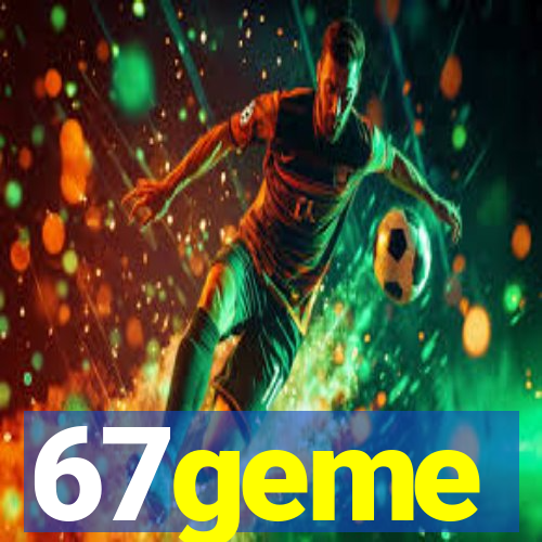 67geme