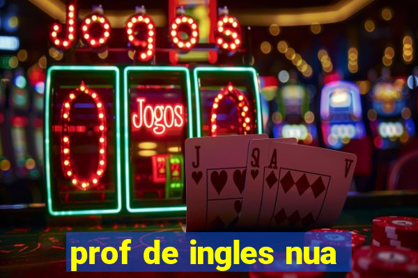 prof de ingles nua
