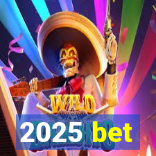 2025 bet