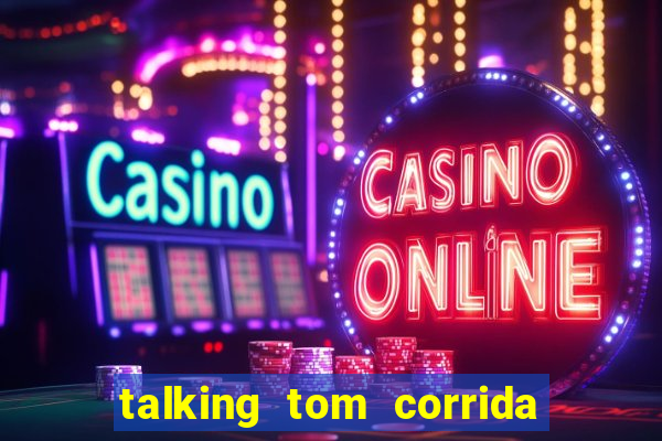 talking tom corrida do ouro dinheiro infinito