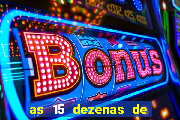 as 15 dezenas de ouro da lotofácil