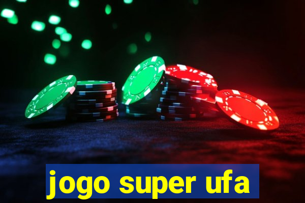 jogo super ufa