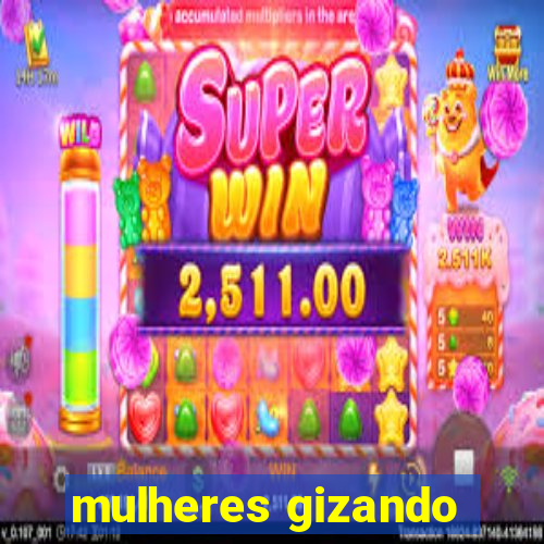 mulheres gizando