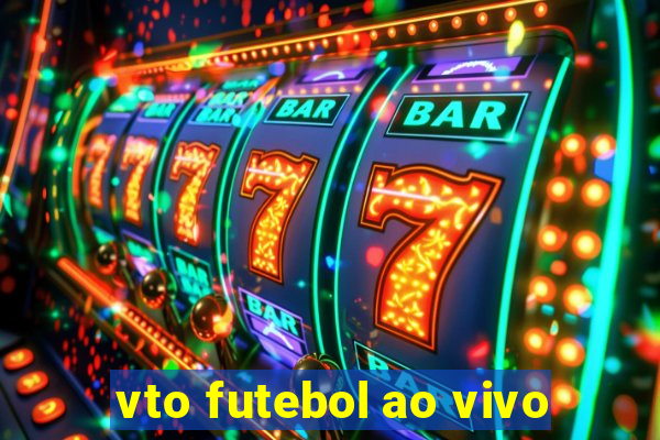 vto futebol ao vivo