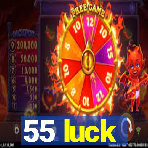 55 luck