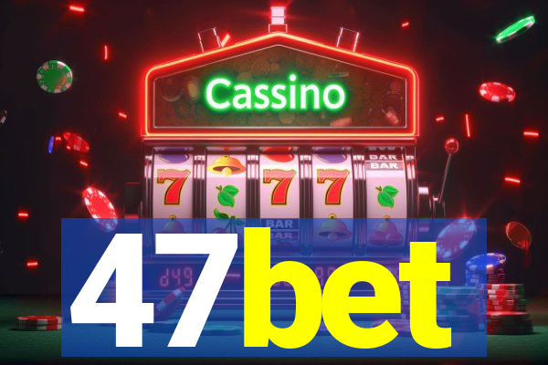 47bet