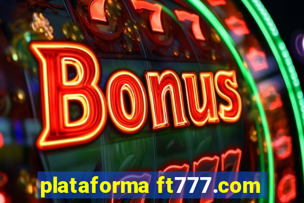plataforma ft777.com