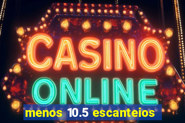 menos 10.5 escanteios