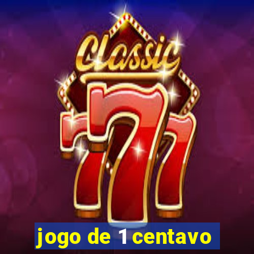 jogo de 1 centavo