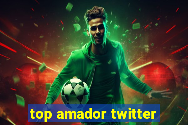 top amador twitter