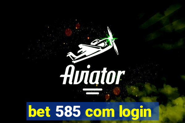 bet 585 com login