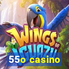 55o casino