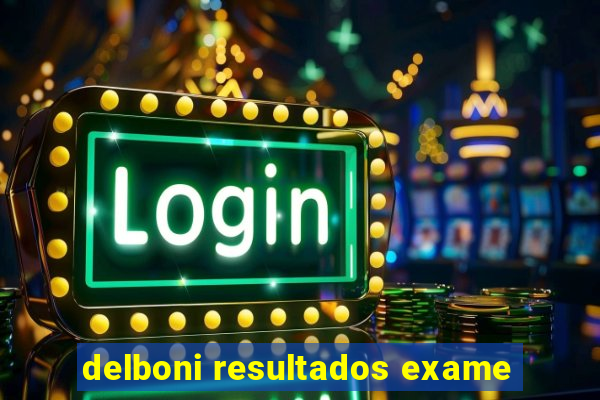 delboni resultados exame