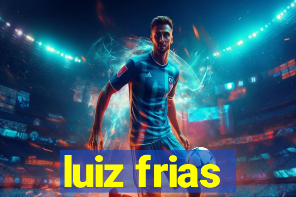 luiz frias