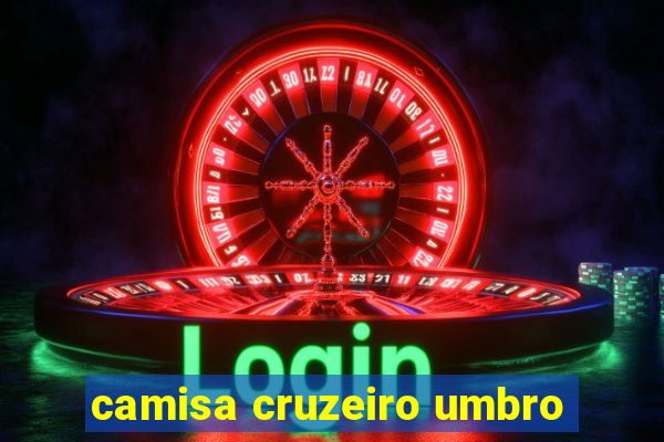 camisa cruzeiro umbro