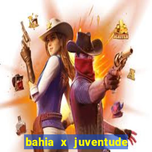 bahia x juventude onde assistir