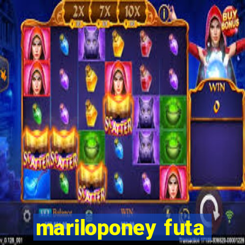 mariloponey futa