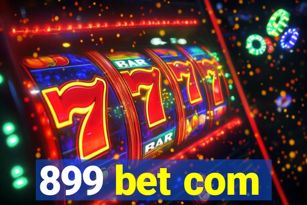899 bet com