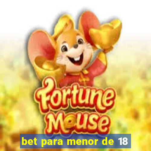 bet para menor de 18