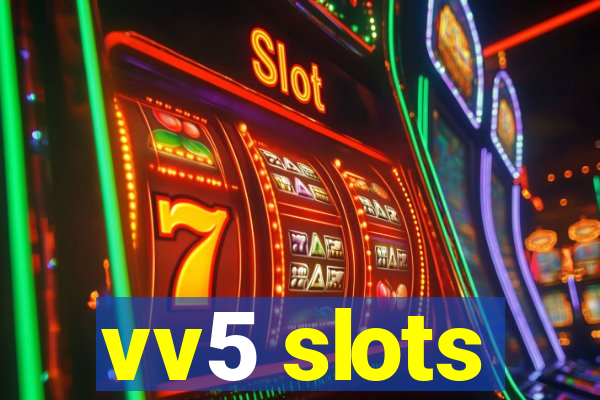 vv5 slots