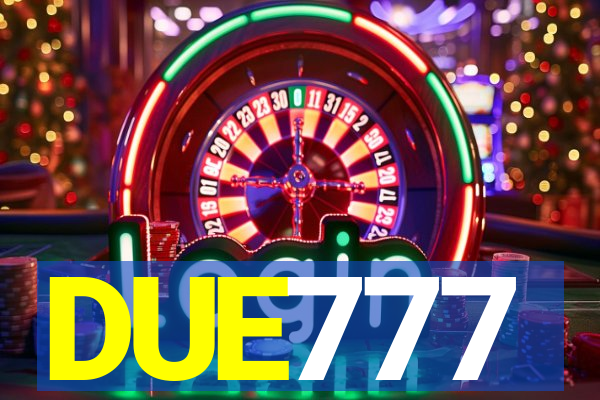 DUE777
