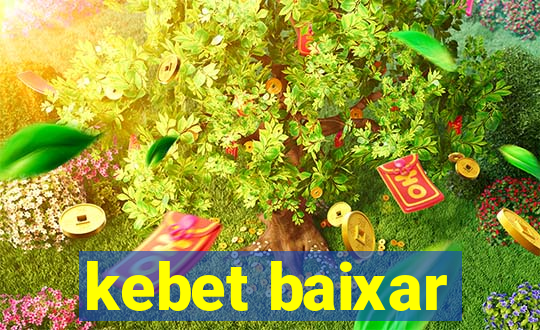 kebet baixar
