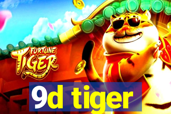 9d tiger