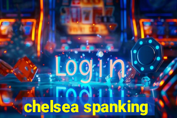 chelsea spanking