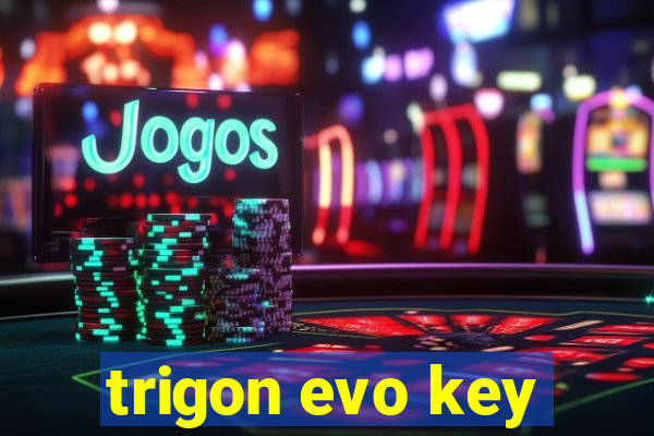 trigon evo key