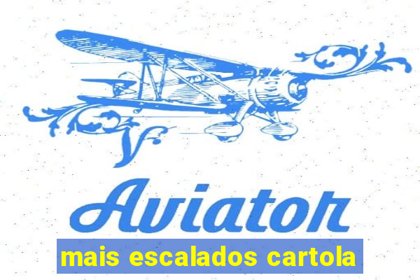 mais escalados cartola