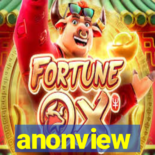 anonview