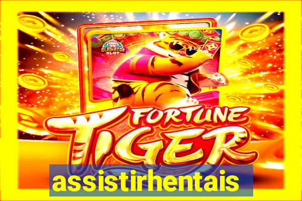 assistirhentais