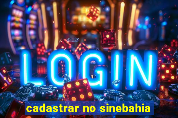cadastrar no sinebahia