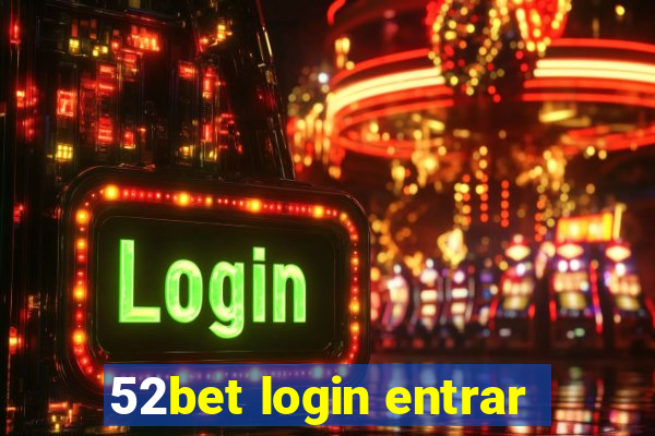 52bet login entrar
